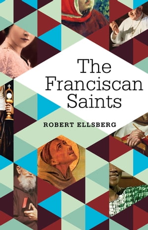 The Franciscan SaintsŻҽҡ[ Robert Ellsberg ]