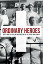 Ordinary Heroes The Story of Civilian Volunteers in the First World War【電子書籍】[ S...