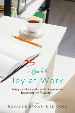 ŷKoboŻҽҥȥ㤨Joy at Work Insights into a joyful work experience based on Joy Research.Żҽҡ[ Roxanne Brown ]פβǤʤ1,627ߤˤʤޤ