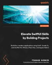 Elevate SwiftUI Skills by Building Projects Build four modern applications using Swift, Xcode 14, and SwiftUI for iPhone, iPad, Mac, and Apple Watch【電子書籍】 Frahaan Hussain