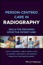 Person-centred Care in Radiography Skills for Providing Effective Patient Care【電...