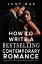 How to Write a Bestselling Contemporary Romance: The Art of Swoon: Mastering the Contemporary Romance Genre