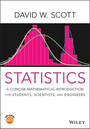 Statistics A Concise Mathematical Introduction for Students, Scientists, and Engineers【電子書籍】[ David W. Scott ]