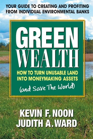 Green Wealth How to Turn Unusable Land into Moneymaking Assets