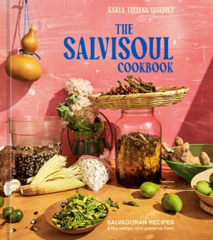 ŷKoboŻҽҥȥ㤨The SalviSoul Cookbook Salvadoran Recipes and the Women Who Preserve ThemŻҽҡ[ Karla Tatiana Vasquez ]פβǤʤ759ߤˤʤޤ