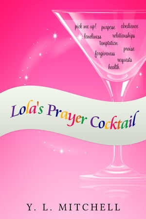 Lola's Prayer Cocktail【電子書籍】[ Y. L. 