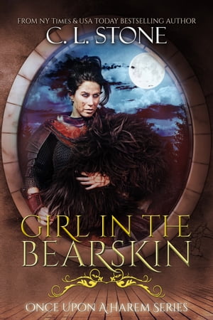 Girl in the Bearskin【電子書籍】 C. L. Stone