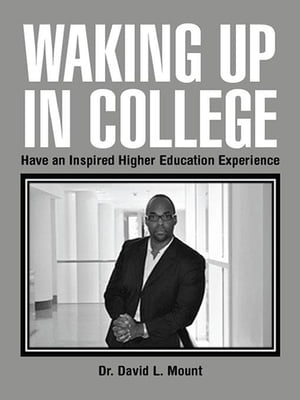 ŷKoboŻҽҥȥ㤨Waking up in College Have an Inspired Higher Education ExperienceŻҽҡ[ Dr. David L. Mount ]פβǤʤ468ߤˤʤޤ