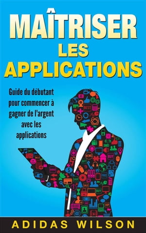 Ma?triser les applications【電子書籍】[ Adidas Wilson ]