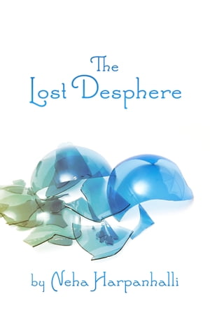 The Lost Desphere【電子書籍】 Neha Harpanhalli