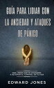 Gu?a para lidiar con la ansiedad y ataques de p?nico (Overcoming Anxiety & Panic Attacks: Spanish Edition): Dos libros que te ayudar?n a retomar el control de tu vida