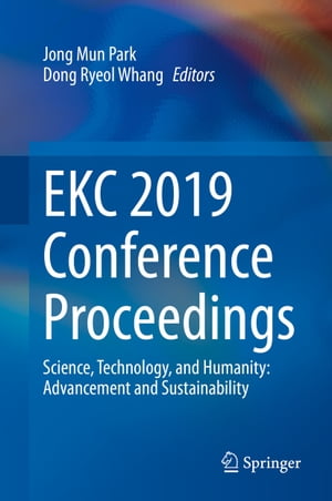 EKC 2019 Conference Proceedings Science, Technology, and Humanity: Advancement and Sustainability【電子書籍】