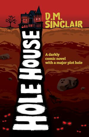 Hole House A darkly comic novel with a major plot hole【電子書籍】[ DM Sinclair ]