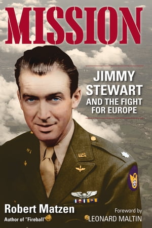 Mission Jimmy Stewart and the Fight for EuropeŻҽҡ[ Robert Matzen ]