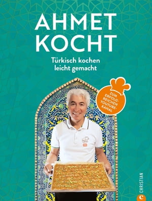 Ahmet kocht T?rkisch kochen leicht gemacht. Vom YouTube-Star【電子書籍】