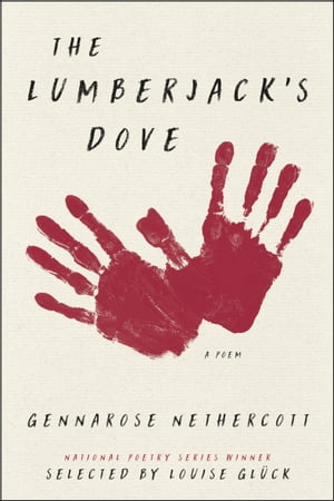 The Lumberjack's Dove A PoemŻҽҡ[ GennaRose Nethercott ]