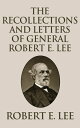 Recollections and Letters of General Robert E. L