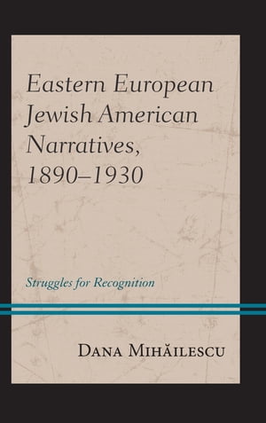 Eastern European Jewish American Narratives, 1890–1930