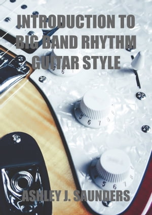 Introduction to Big Band Rhythm Guitar Style