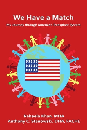 We Have a Match: My Journey through America's Transplant SystemŻҽҡ[ Raheela Khan MHA ]