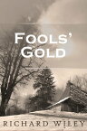 Fools' Gold【電子書籍】[ Richard Wiley ]