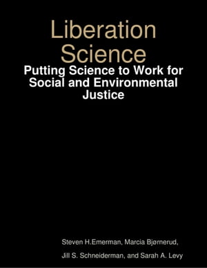 ŷKoboŻҽҥȥ㤨Liberation Science: Putting Science to Work for Social and Environmental JusticeŻҽҡ[ Steven H. Emerman ]פβǤʤ415ߤˤʤޤ