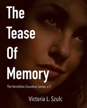 A Tease of Memory The Vermilion Countess Series,