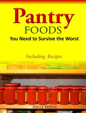 Pantry Foods You Need to Survive the Worst
