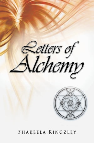 Letters of AlchemyŻҽҡ[ Shakeela Kingzley ]