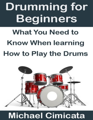 ŷKoboŻҽҥȥ㤨Drumming for Beginners: What You Need to Know When Learning How to Play the DrumsŻҽҡ[ Michael Cimicata ]פβǤʤ329ߤˤʤޤ