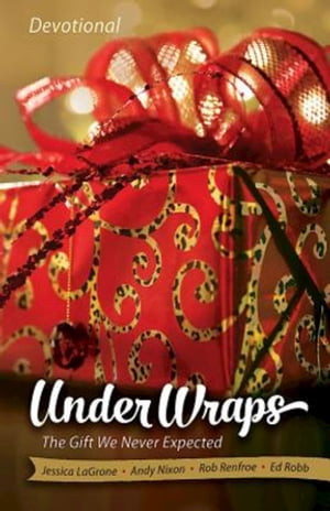 Under Wraps Devotional The Gift We Never Expecte