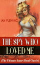 THE SPY WHO LOVED ME (The Ultimate James Bond Classic) A Passionate and Violent Saga of Love and Duty narrated by a Bond Girl...【電子書籍】 Ian Fleming