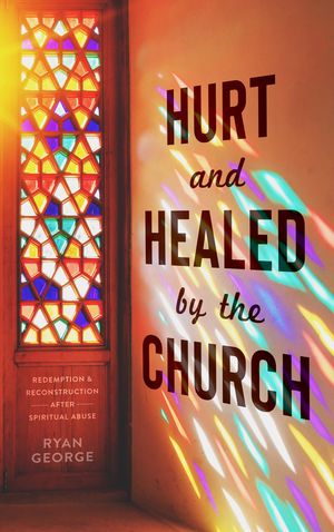 Hurt and Healed by the Church