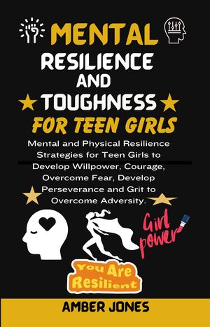 MENTAL RESILIENCE AND TOUGHNESS FOR TEEN GIRLS