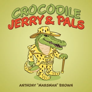 Crocodile Jerry &PalsŻҽҡ[ Anthony Brown ]