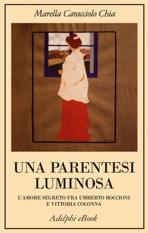 Una parentesi luminosa L’amore segreto fra Umberto Boccioni e Vittoria Colonna
