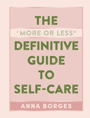 The "More or Less" Definitive Guide to Self-Care