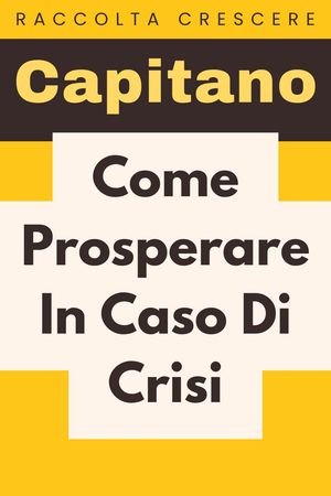 Come Prosperare In Caso Di Crisi