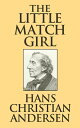 The Little Match Girl【電子書籍】[ Hans Christian Andersen ]