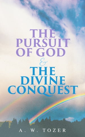 The Pursuit of God & The Divine Conquest