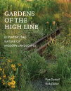 Gardens of the High Line Elevating the Nature of Modern Landscapes【電子書籍】 Piet Oudolf