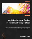 Architecture and Design of the Linux Storage Stack Gain a deep understanding of the Linux storage landscape and its well-coordinated layers