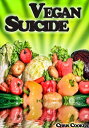 Vegan Suicide: Meatless Recipes For More Energy and NutrientsydqЁz[ Chris Cooker ]