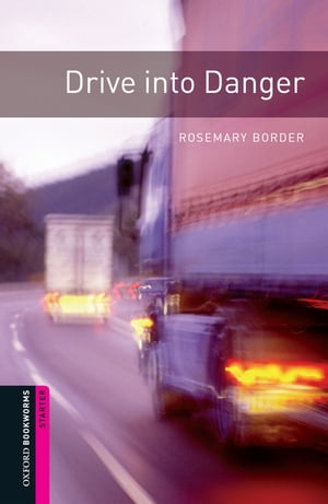 Drive into Danger Starter Level Oxford Bookworms Library【電子書籍】 Rosemary Border