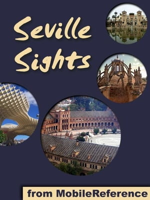 Sevilla Sights: a travel guide to the top attrac