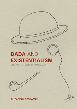 Dada and Existentialism The Authenticity of Ambiguity