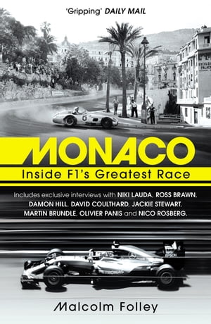 Monaco Inside F1’s Greatest Race【電子書籍】[ Malcolm Folley ]