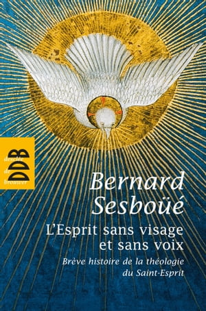 L'Esprit sans visage et sans voix Br?ve histoire de la th?ologie du Saint-Esprit【電子書籍】[ Bernard Sesbo?? ]