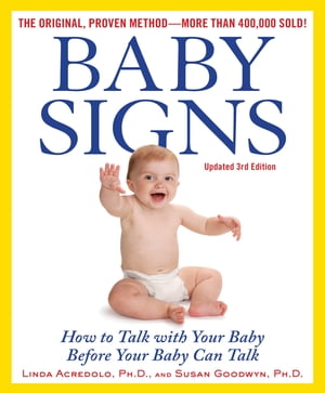 Baby Signs: How to Talk with Your Baby Before Your Baby Can Talk, Third Edition