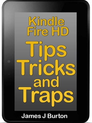 Kindle Fire HDX Tips, Tricks and Traps